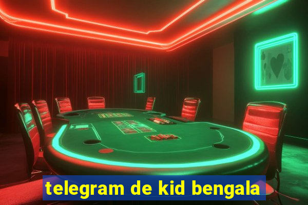 telegram de kid bengala